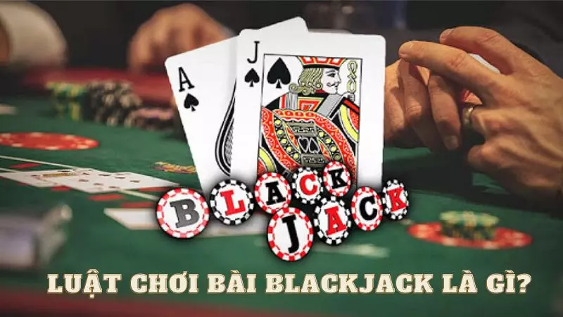 Luật chơi và cách tính điểm của Bài blackjack là gì?